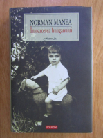 Norman Manea - Intoarcerea huliganului