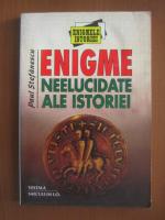 Paul Stefanescu - Enigme neelucidate ale istoriei