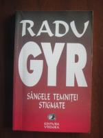 Anticariat: Radu Gyr - Sangele temnitei. Stigmate