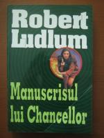 Robert Ludlum - Manuscrisul lui Chancellor