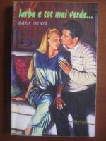 Sara Orwig - Iarba e tot mai verde...