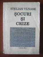 Stelian Tanase - Socuri si crize