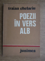 Traian Chelariu - Poezii in vers alb. Biografie 1953-1965