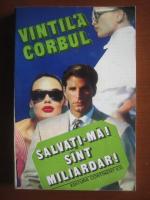 Vintila Corbul - Salvati-ma sunt miliardar!