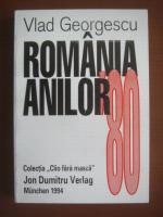 Anticariat: Vlad Georgescu - Romania anilor '80