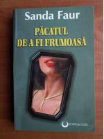 Sanda Faur - Pacatul de a fi frumoasa