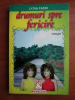 Lydia Fadei - Drumuri spre fericire