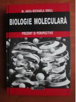 Anca-Michaela Israil - Biologie moleculara. Prezent si perspective