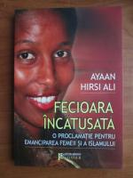 Anticariat: Ayaan Hirsi Ali - Fecioara incatusata