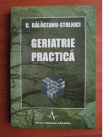 C. Balaceanu-Stolnici - Geriatrie practica