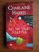 Charlaine Harris - Mai rau decat moartea