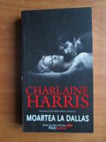 Anticariat: Charlaine Harris - Moartea la Dallas