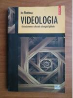 Anticariat: Ion Manolescu - Videologia. O teorie tehno-culturala a imaginii globale