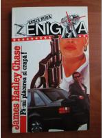 James Hadley Chase - Fa-mi placerea si crapa!