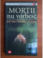 Anticariat: James Hadley Chase - Mortii nu vorbesc