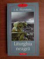 Joris Karl Huysmans - Liturghia neagra