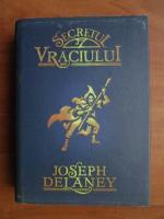 Anticariat: Joseph Delaney - Secretul vraciului