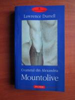 Lawrence Durrell - Cvartetul din Alexandria. Mountolive