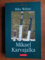 Mika Waltari - Mikael Karvajalka