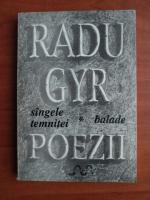 Radu Gyr - Poezii, volumul 1. Sangele temnitei. Balade