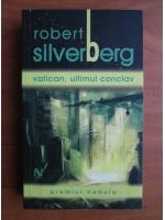 Anticariat: Robert Silverberg - Vatican, ultimul conclav