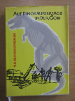 A. K. Roshdestwenski - Auf Dinosaurierjagd in der Gobi
