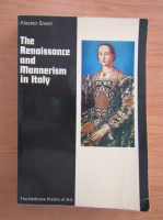 Alastair Smart - The Renaissance and Mannerism in Italy