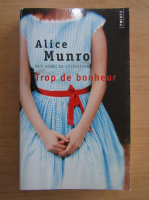 Alice Munro - Trop de Bonheur