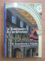 Bertrand Jestaz - La renaissance de l'architecture de Brunelleschi a Palladio