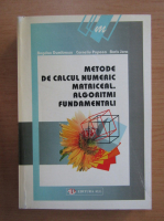 Bogdan Dumitrescu - Metode de calcul numeric matriceal. Algoritmi fundamentali