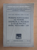 Elena Bucur - Probleme fitopatologice ale pastrarii legumelor si fructelor si solutii practice pentru rezolvarea lor