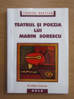 Evelina Circiu - Teatrul si poezia lui Marin Sorescu