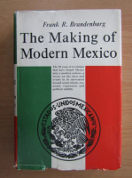 Frank R. Brandenburg - The making of modern Mexico
