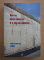 Hans-Hermann Hoppe - Teoria socialismului si a capitalismului
