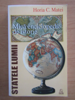 Horia C. Matei - Mica enciclopedie de istorie