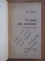 Ion Topolog - O parte din continent (cu autograful autorului)