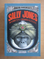 Anticariat: Jakob Wegelius - Sally Jones, maimuta criminalului