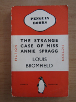 Louis Bromfield - The strange case of miss Annie Spragg