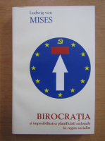 Ludwig von Mises - Birocratia si imposibilitatea planificarii rationale in regim socialist