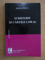 Marcel Crihana - Scriitorii si cartile lor (volumul 4)
