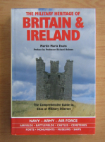 Martin Marix Evans - The military heritage of Britain and Ireland