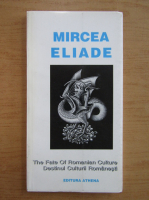 Mircea Eliade - Destinul culturii romanesti (editie bilingva)