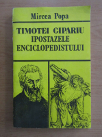 Mircea Popa - Timotei Cipariu, ipostazele enciclopedistului