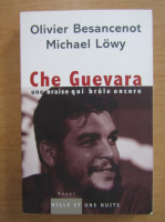 Olivier Besancenot - Che Guevara une braise qui brule encore