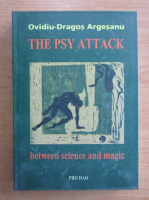 Anticariat: Ovidiu Dragos Argesanu - The Psy Attack. Between science and magic