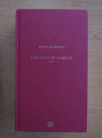 Petru Dumitriu - Cronica de familie (volumul 3)