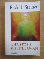 Rudolf Steiner - Christos si sufletul uman