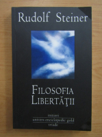 Rudolf Steiner - Filosofia libertatii