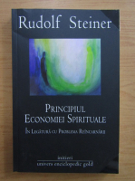 Anticariat: Rudolf Steiner - Principiul economiei spirituale in legatura cu problema reincarnarii