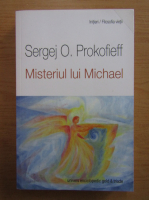 Sergej O. Prokofieff - Misterul lui Michael